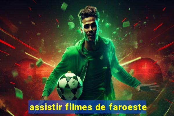 assistir filmes de faroeste